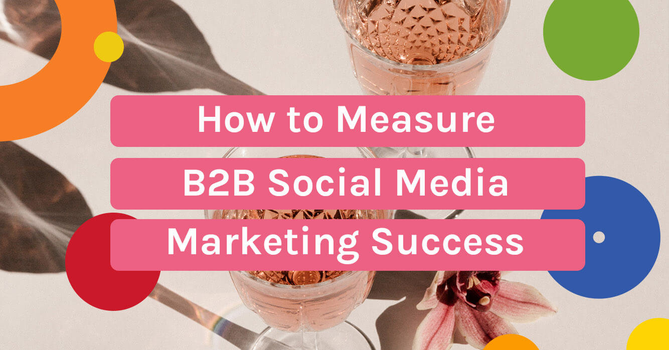 how-to-measure-b2b-social-media-marketing-success